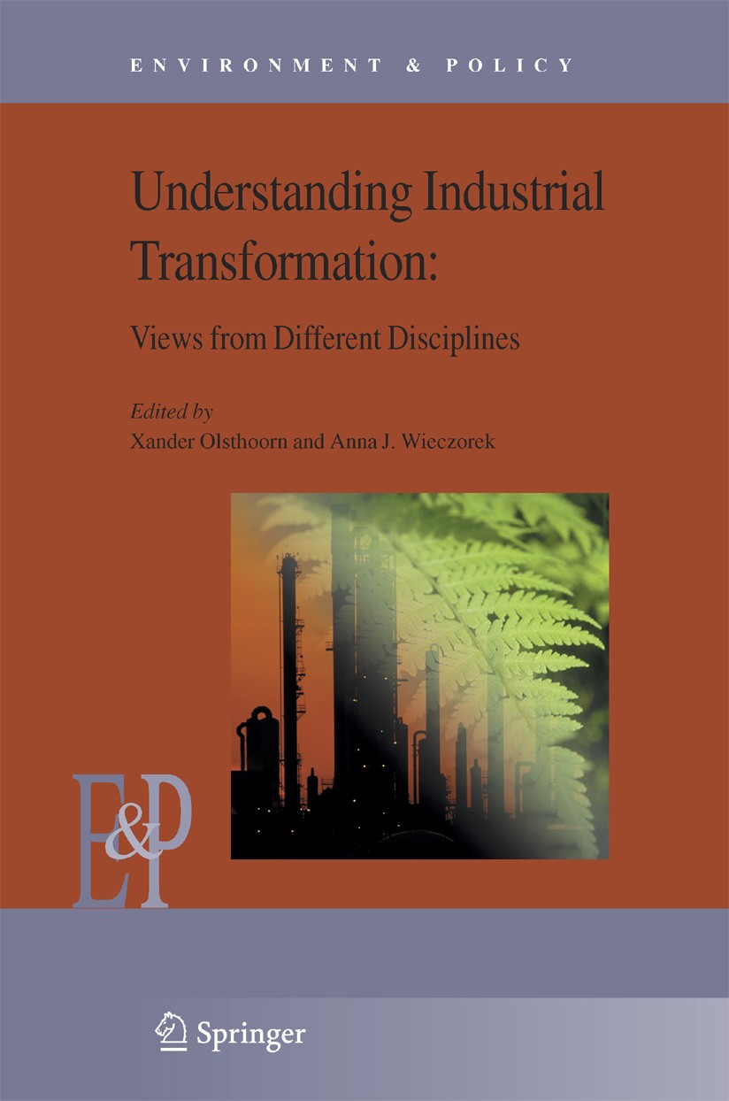 Titlebook: Understanding Industrial Transformation; Views from Different Xander Olsthoorn,Anna J. Wieczorek Book 2006 Springer Science+Business Media Titlebook: Understanding Industrial Transformation; Views from Different Xander Olsthoorn,Anna J. Wieczorek Book 2006 Springer Science+Business Media