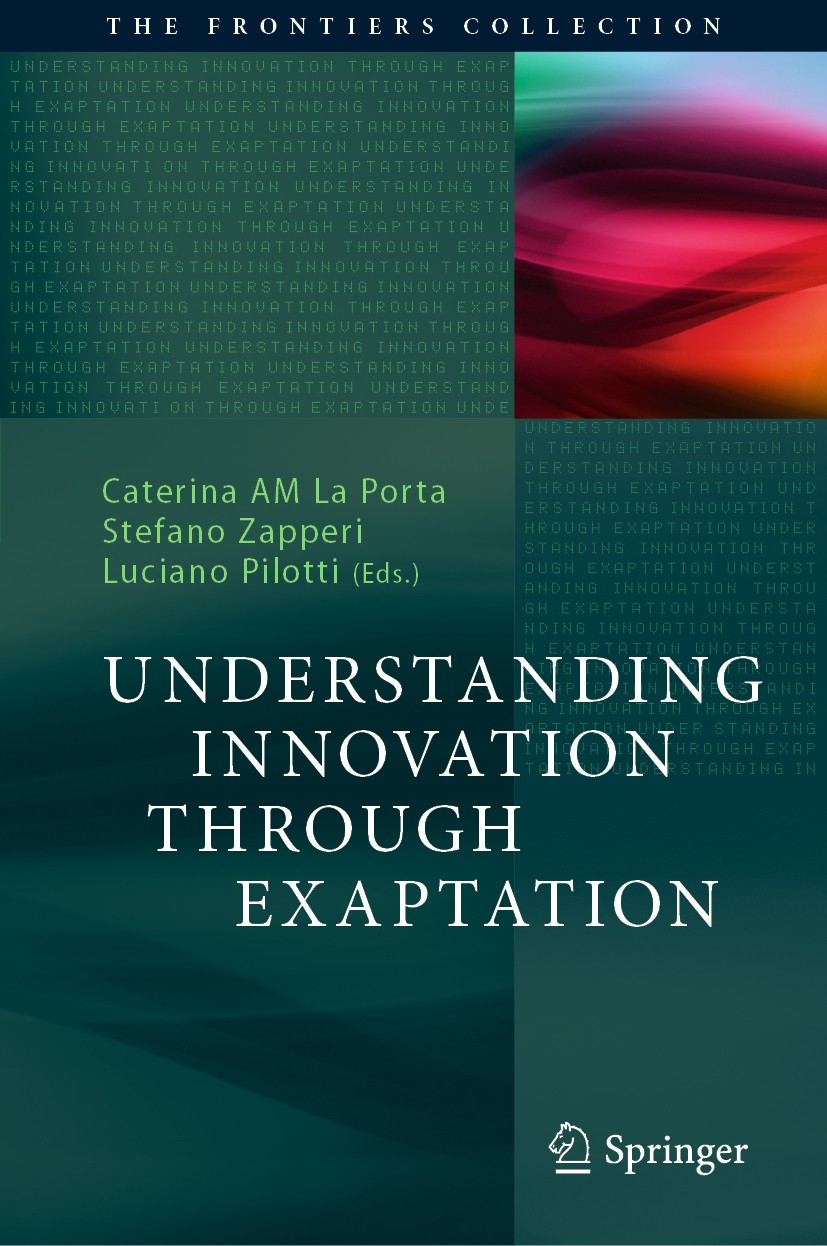 Titlebook: Understanding Innovation Through Exaptation; Caterina AM La Porta,Stefano Zapperi,Luciano Pilot Book 2020 Springer Nature Switzerland AG 2 Titlebook: Understanding Innovation Through Exaptation; Caterina AM La Porta,Stefano Zapperi,Luciano Pilot Book 2020 Springer Nature Switzerland AG 2