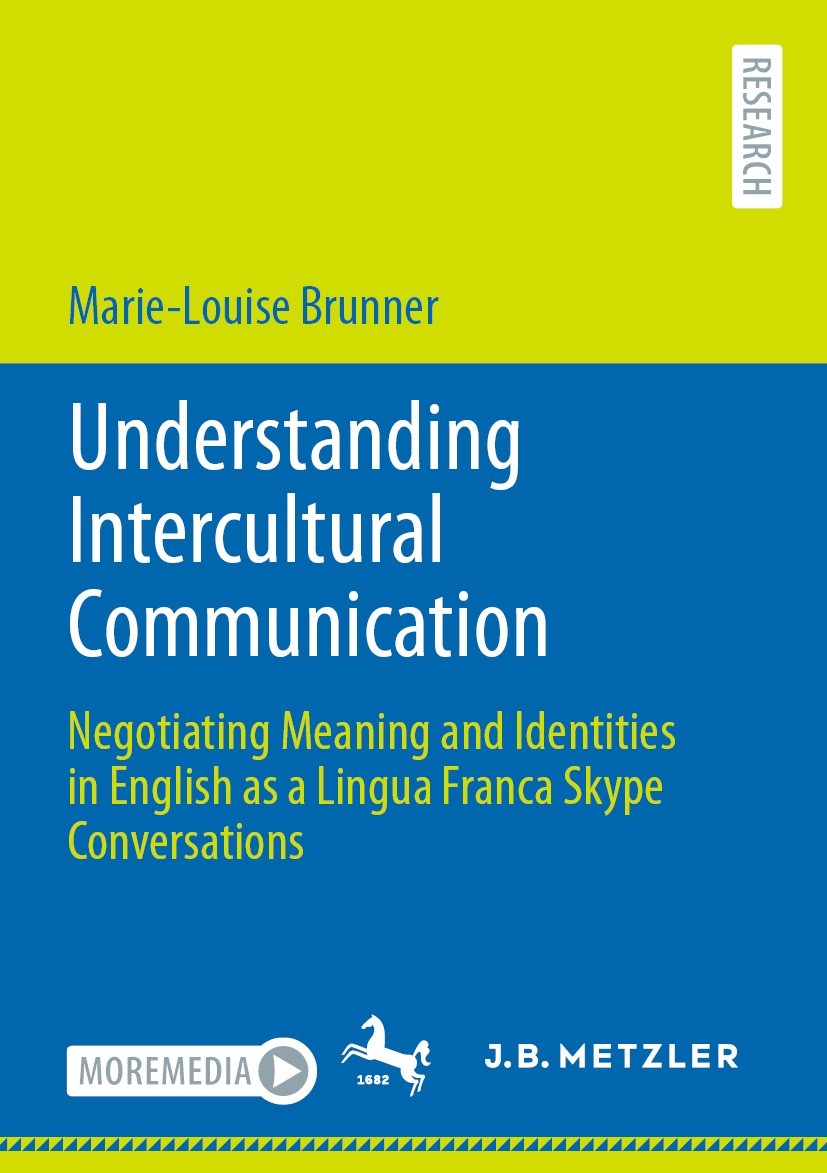 Titlebook: Understanding Intercultural Communication; Negotiating Meaning Marie-Louise Brunner Book 2021 The Editor(s) (if applicable) and The Author Titlebook: Understanding Intercultural Communication; Negotiating Meaning Marie-Louise Brunner Book 2021 The Editor(s) (if applicable) and The Author