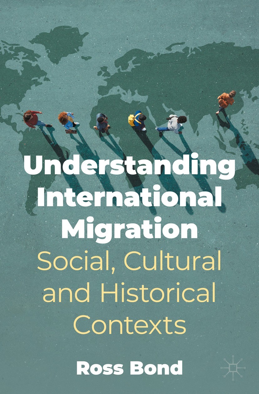 Titlebook: Understanding International Migration; Social, Cultural and Ross Bond Textbook 2022 The Editor(s) (if applicable) and The Author(s), under Titlebook: Understanding International Migration; Social, Cultural and Ross Bond Textbook 2022 The Editor(s) (if applicable) and The Author(s), under