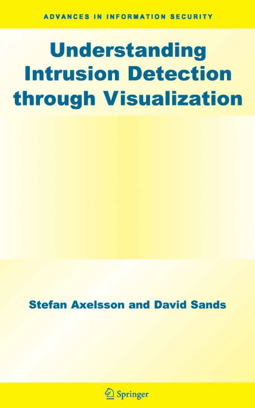 Titlebook: Understanding Intrusion Detection through Visualization; Stefan Axelsson,David Sands Book 2006 Springer-Verlag US 2006 Protection.Webserve Titlebook: Understanding Intrusion Detection through Visualization; Stefan Axelsson,David Sands Book 2006 Springer-Verlag US 2006 Protection.Webserve