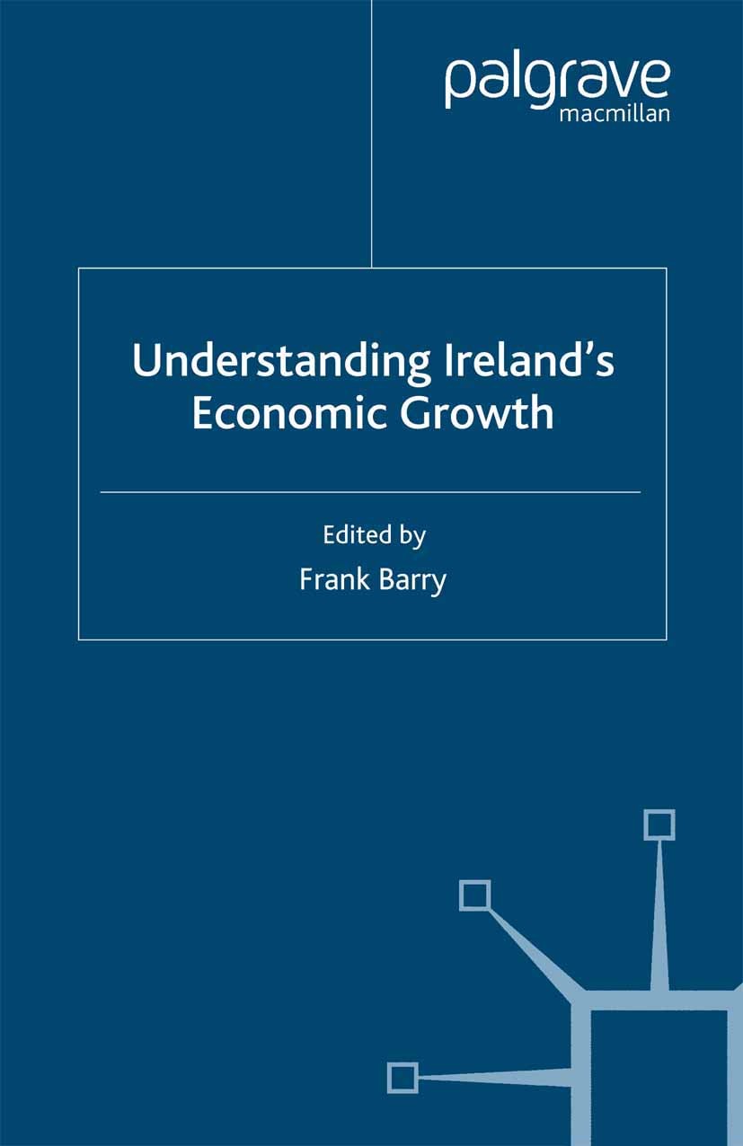 Titlebook: Understanding Ireland‘s Economic Growth; Frank Barry (Senior Lecturer in Economics) Book 1999 Palgrave Macmillan, a division of Macmillan Titlebook: Understanding Ireland‘s Economic Growth; Frank Barry (Senior Lecturer in Economics) Book 1999 Palgrave Macmillan, a division of Macmillan