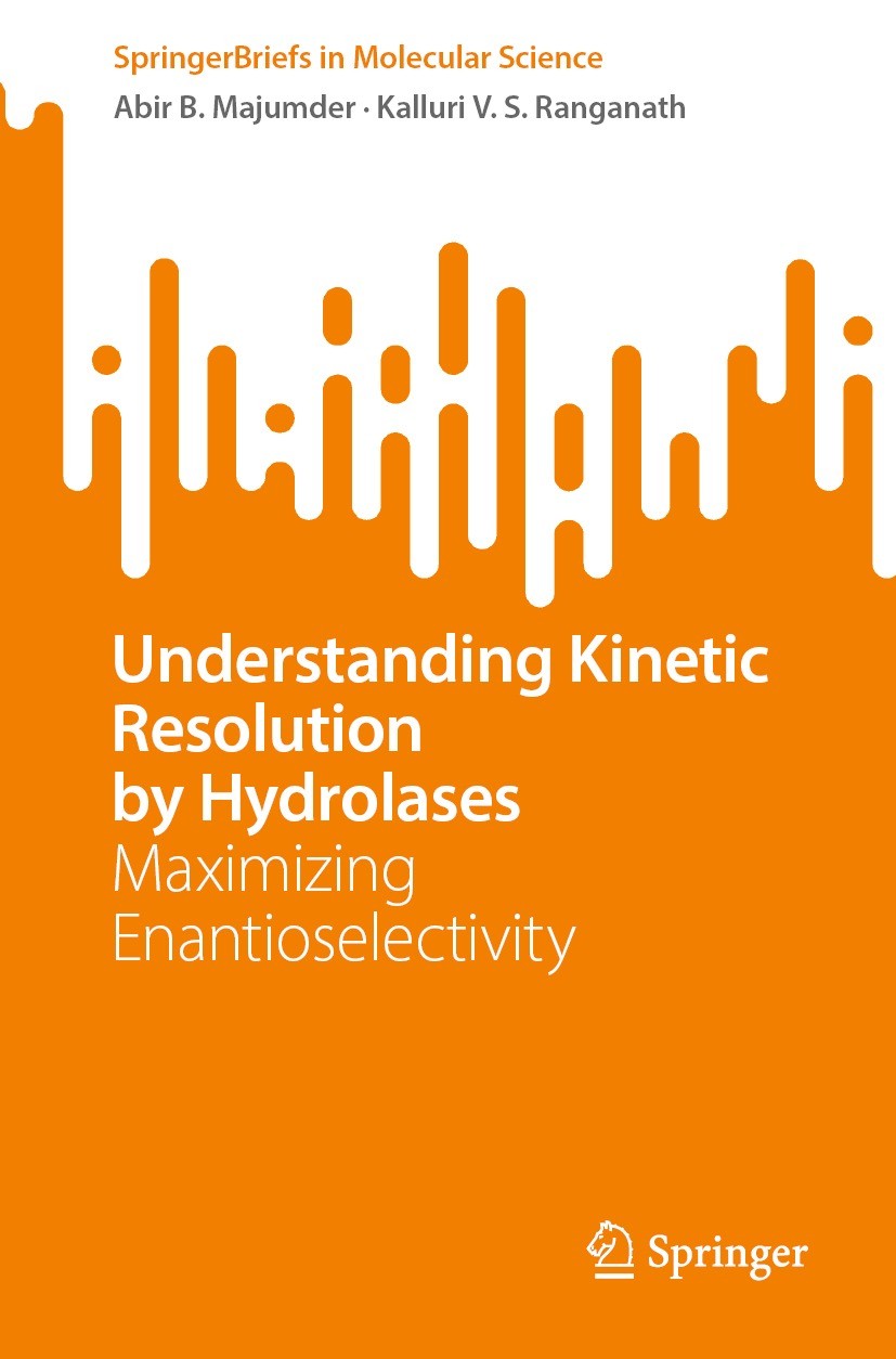 Titlebook: Understanding Kinetic Resolution by Hydrolases; Maximizing Enantiose Abir B. Majumder,Kalluri V. S. Ranganath Book 2023 The Editor(s) (if a Titlebook: Understanding Kinetic Resolution by Hydrolases; Maximizing Enantiose Abir B. Majumder,Kalluri V. S. Ranganath Book 2023 The Editor(s) (if a