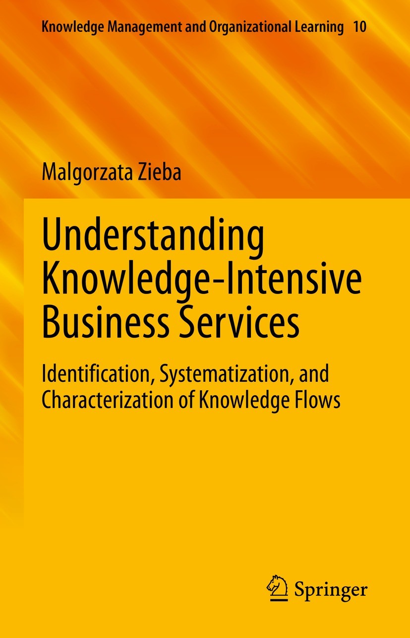 Titlebook: Understanding Knowledge-Intensive Business Services; Identification, Syst Malgorzata Zieba Book 2021 Springer Nature Switzerland AG 2021 KI Titlebook: Understanding Knowledge-Intensive Business Services; Identification, Syst Malgorzata Zieba Book 2021 Springer Nature Switzerland AG 2021 KI