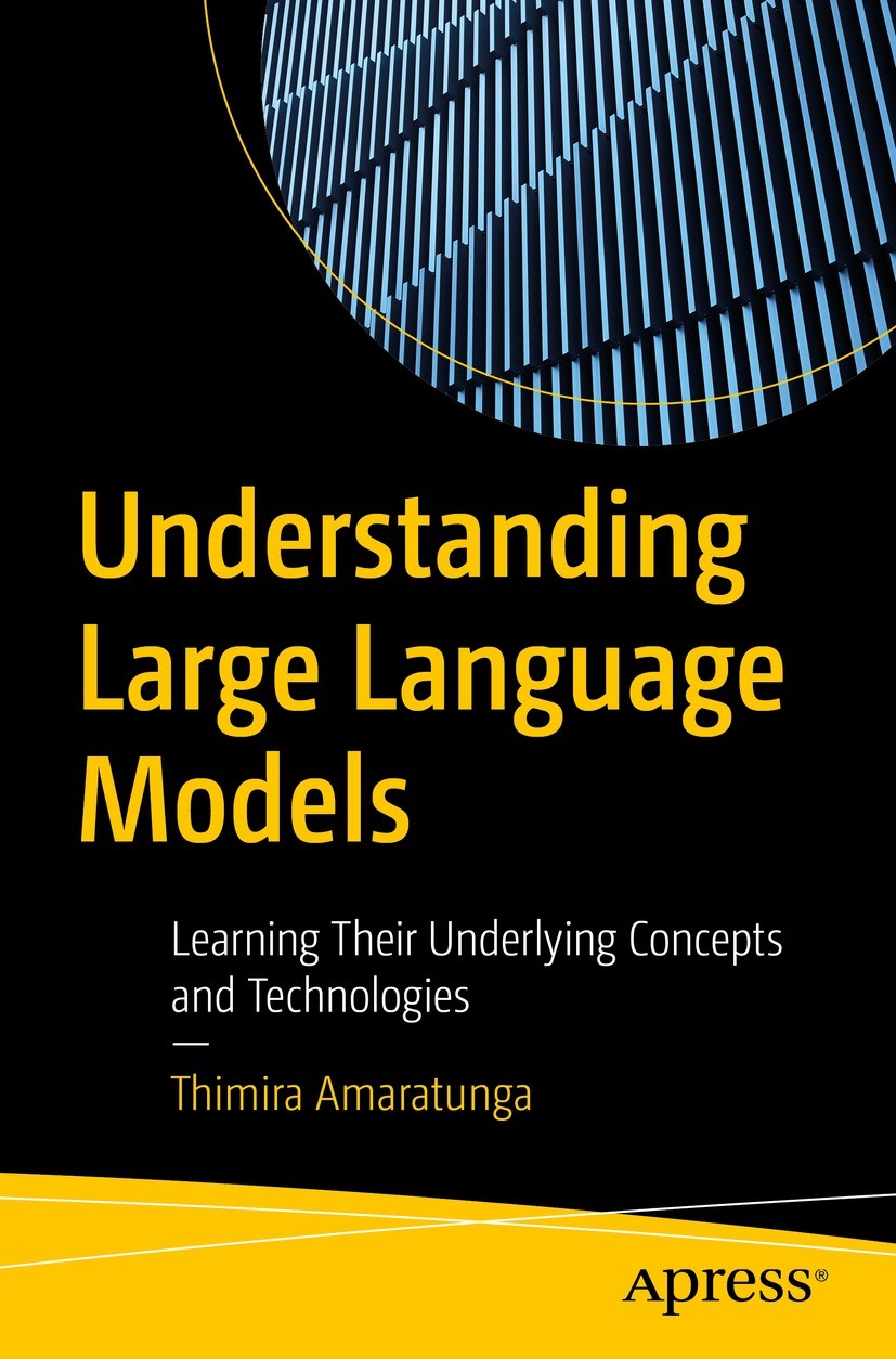Titlebook: Understanding Large Language Models; Learning Their Under Thimira Amaratunga Book 2023 Thimira Amaratunga 2023 Large Language Models.Natura Titlebook: Understanding Large Language Models; Learning Their Under Thimira Amaratunga Book 2023 Thimira Amaratunga 2023 Large Language Models.Natura