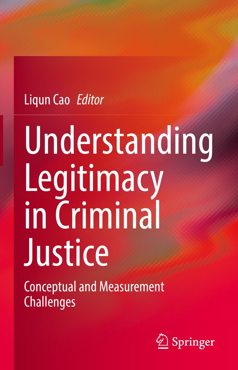 Titlebook: Understanding Legitimacy in Criminal Justice; Conceptual and Measu Liqun Cao Book 2022 The Editor(s) (if applicable) and The Author(s), und Titlebook: Understanding Legitimacy in Criminal Justice; Conceptual and Measu Liqun Cao Book 2022 The Editor(s) (if applicable) and The Author(s), und