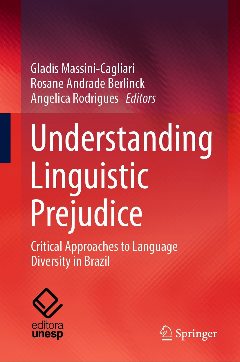 Titlebook: Understanding Linguistic Prejudice; Critical Approaches Gladis Massini-Cagliari,Rosane Andrade Berlinck,An Book 2023 The Editor(s) (if app Titlebook: Understanding Linguistic Prejudice; Critical Approaches Gladis Massini-Cagliari,Rosane Andrade Berlinck,An Book 2023 The Editor(s) (if app