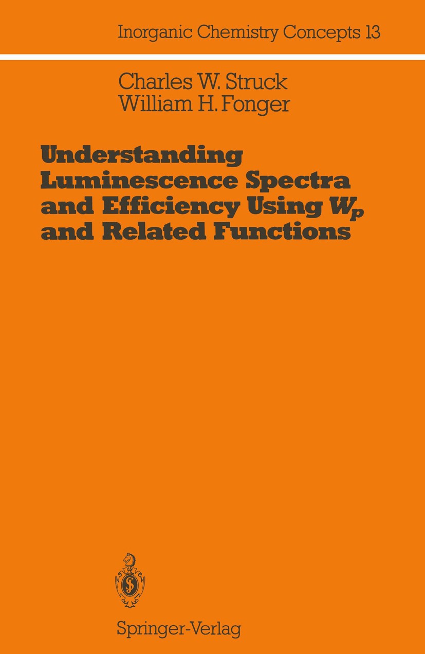 Titlebook: Understanding Luminescence Spectra and Efficiency Using Wp and Related Functions; Charles W. Struck,William H. Fonger Book 1991 Springer-V Titlebook: Understanding Luminescence Spectra and Efficiency Using Wp and Related Functions; Charles W. Struck,William H. Fonger Book 1991 Springer-V