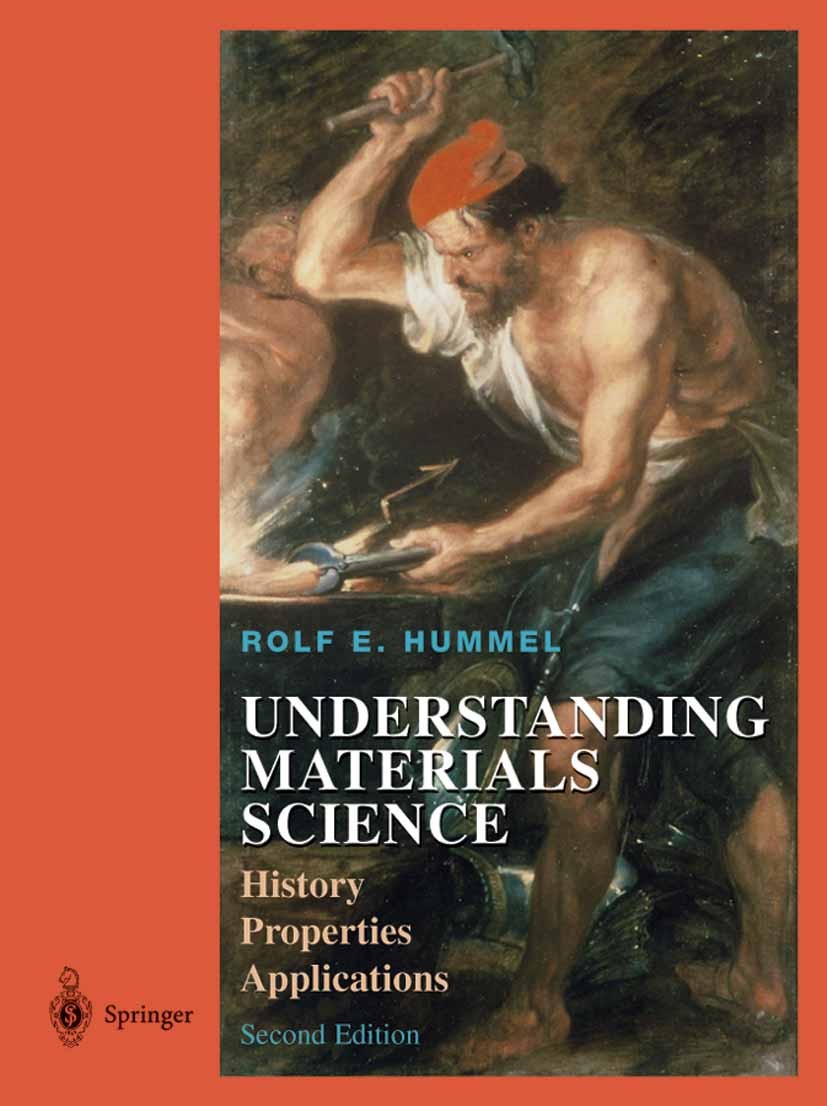 Titlebook: Understanding Materials Science; History, Properties, Rolf E. Hummel Textbook 2004Latest edition Springer-Verlag New York 2004 Materials.Me Titlebook: Understanding Materials Science; History, Properties, Rolf E. Hummel Textbook 2004Latest edition Springer-Verlag New York 2004 Materials.Me