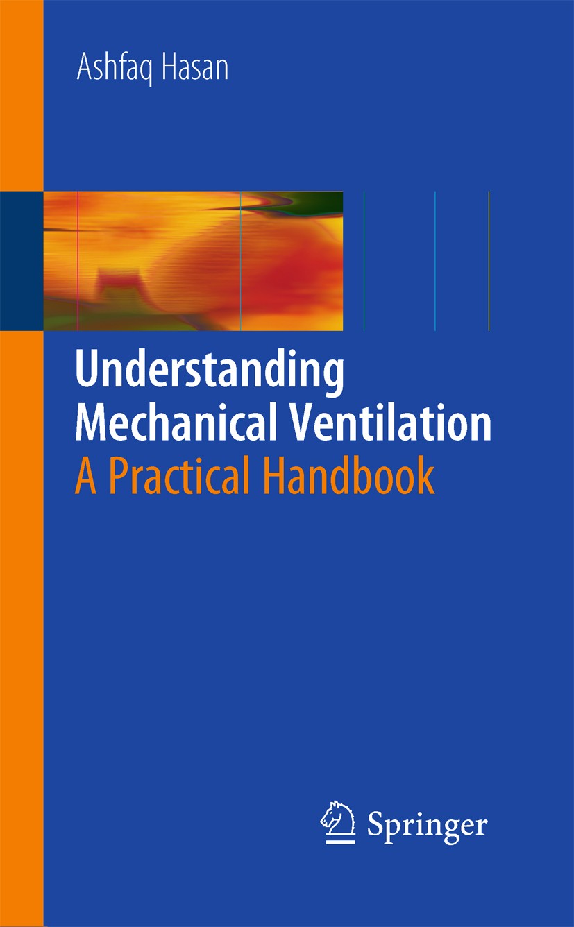 Titlebook: Understanding Mechanical Ventilation; A Practical Handbook Ashfaq Hasan Book 2010Latest edition Springer-Verlag London 2010 complication.co Titlebook: Understanding Mechanical Ventilation; A Practical Handbook Ashfaq Hasan Book 2010Latest edition Springer-Verlag London 2010 complication.co