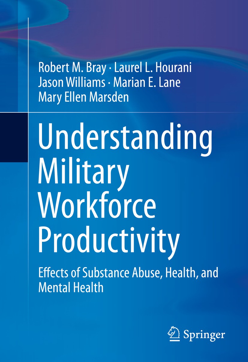 Titlebook: Understanding Military Workforce Productivity; Effects of Substance Robert M. Bray,Laurel L. Hourani,Mary Ellen Marsde Book 2014 Springer S Titlebook: Understanding Military Workforce Productivity; Effects of Substance Robert M. Bray,Laurel L. Hourani,Mary Ellen Marsde Book 2014 Springer S