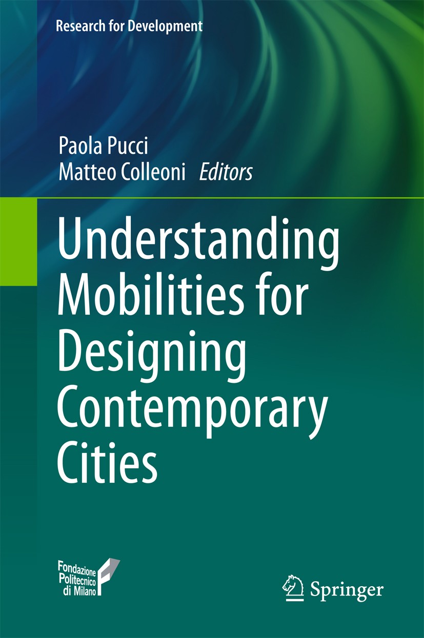 Titlebook: Understanding Mobilities for Designing Contemporary Cities; Paola Pucci,Matteo Colleoni Book 2016 Springer International Publishing Switze Titlebook: Understanding Mobilities for Designing Contemporary Cities; Paola Pucci,Matteo Colleoni Book 2016 Springer International Publishing Switze