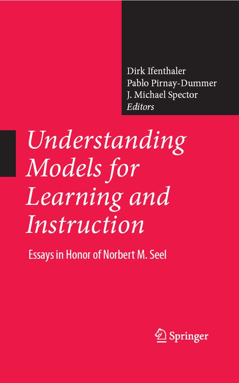 Titlebook: Understanding Models for Learning and Instruction:; Essays in Honor of N Dirk Ifenthaler,Pablo Pirnay-Dummer,J. Michael Spe Book 2008 Sprin Titlebook: Understanding Models for Learning and Instruction:; Essays in Honor of N Dirk Ifenthaler,Pablo Pirnay-Dummer,J. Michael Spe Book 2008 Sprin