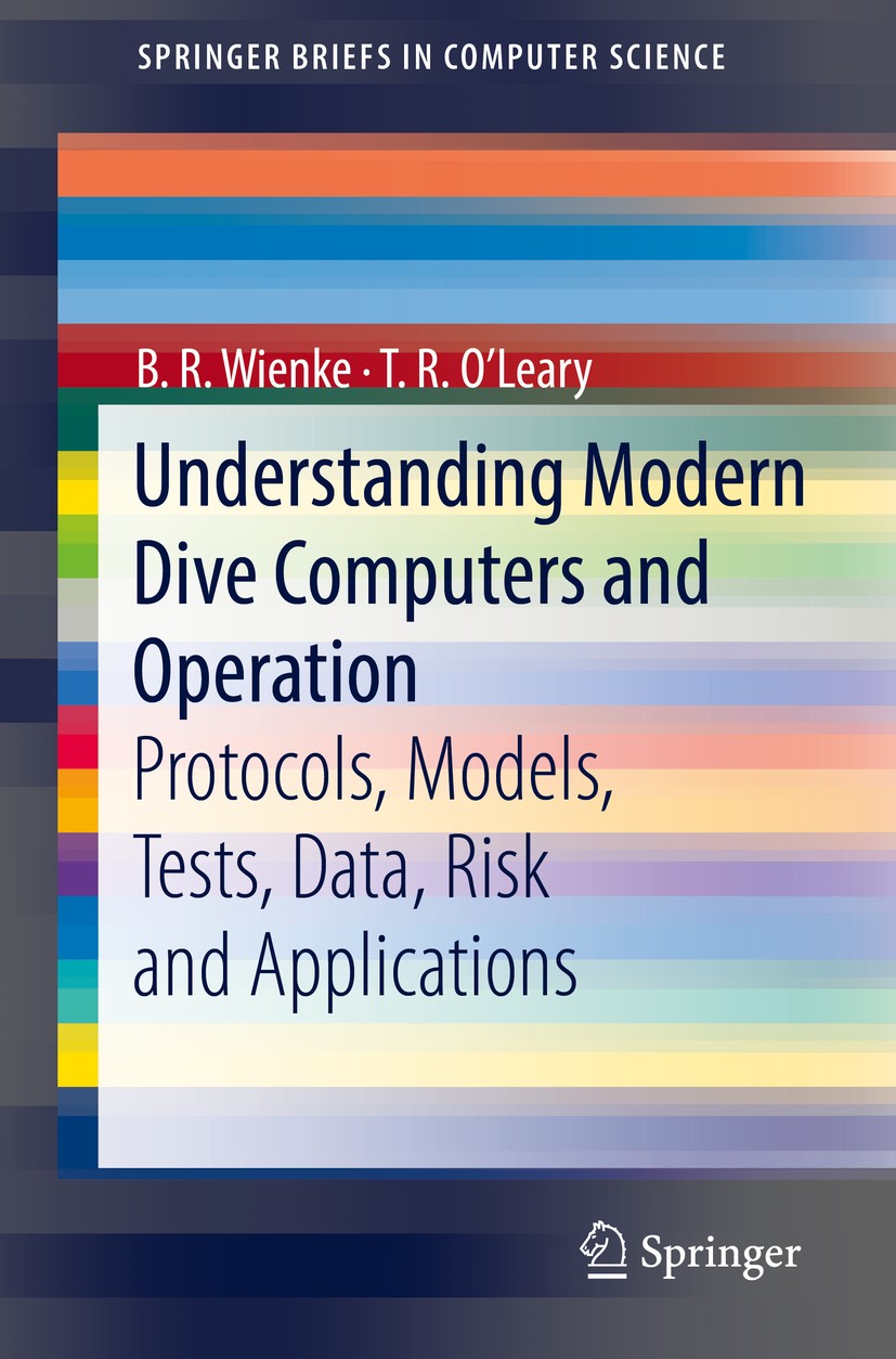 Titlebook: Understanding Modern Dive Computers and Operation; Protocols, Models, T B. R. Wienke,T. R. O‘Leary Book 2018 The Author(s), under exclusive Titlebook: Understanding Modern Dive Computers and Operation; Protocols, Models, T B. R. Wienke,T. R. O‘Leary Book 2018 The Author(s), under exclusive
