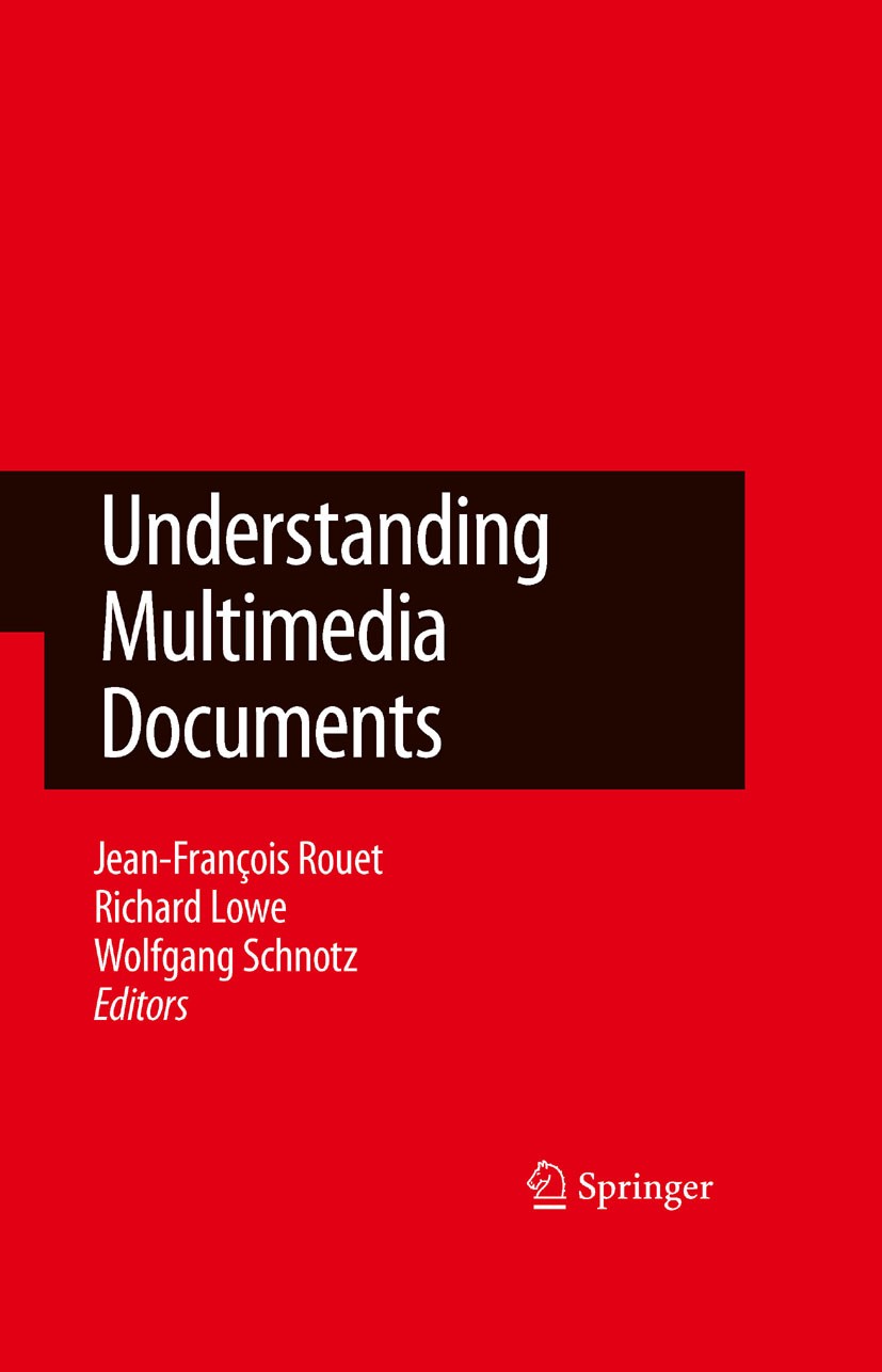 Titlebook: Understanding Multimedia Documents; Jean-François Rouet,Richard Lowe,Wolfgang Schnotz Book 2008 Springer-Verlag US 2008 Documents.Multimed Titlebook: Understanding Multimedia Documents; Jean-François Rouet,Richard Lowe,Wolfgang Schnotz Book 2008 Springer-Verlag US 2008 Documents.Multimed