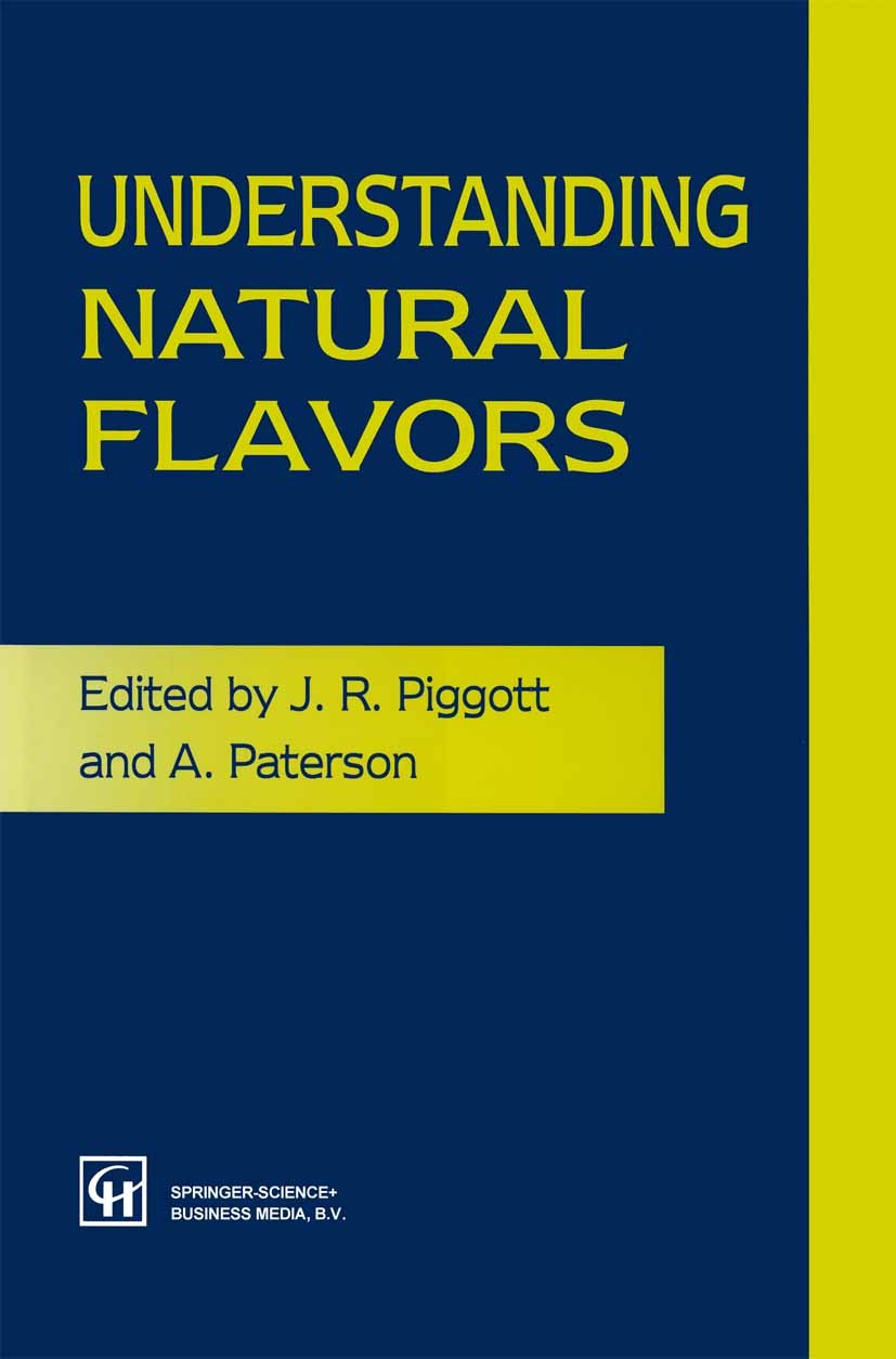 Titlebook: Understanding Natural Flavors; J. R. Piggott,A. Paterson Book 1994 Springer Science+Business Media Dordrecht 1994 additives.analytical che Titlebook: Understanding Natural Flavors; J. R. Piggott,A. Paterson Book 1994 Springer Science+Business Media Dordrecht 1994 additives.analytical che