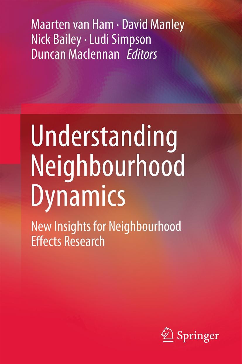 Titlebook: Understanding Neighbourhood Dynamics; New Insights for Nei Maarten van Ham,David Manley,Duncan Maclennan Book 2013 Springer Science+Busines Titlebook: Understanding Neighbourhood Dynamics; New Insights for Nei Maarten van Ham,David Manley,Duncan Maclennan Book 2013 Springer Science+Busines