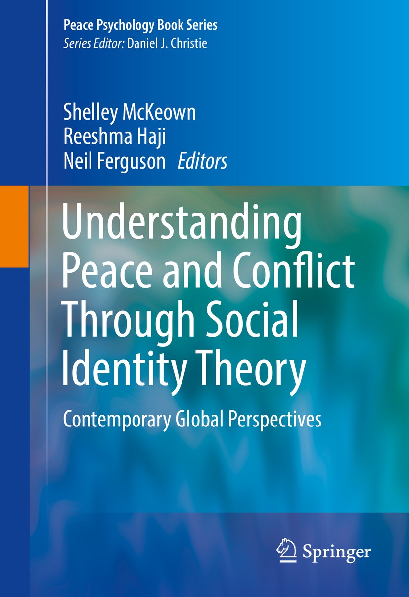 Titlebook: Understanding Peace and Conflict Through Social Identity Theory; Contemporary Global Shelley McKeown,Reeshma Haji,Neil Ferguson Book 2016 Titlebook: Understanding Peace and Conflict Through Social Identity Theory; Contemporary Global Shelley McKeown,Reeshma Haji,Neil Ferguson Book 2016