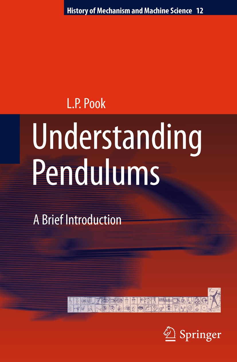 Titlebook: Understanding Pendulums; A Brief Introduction L.P. Pook Book 2011 Springer Science+Business Media B.V. 2011 pendulum Titlebook: Understanding Pendulums; A Brief Introduction L.P. Pook Book 2011 Springer Science+Business Media B.V. 2011 pendulum