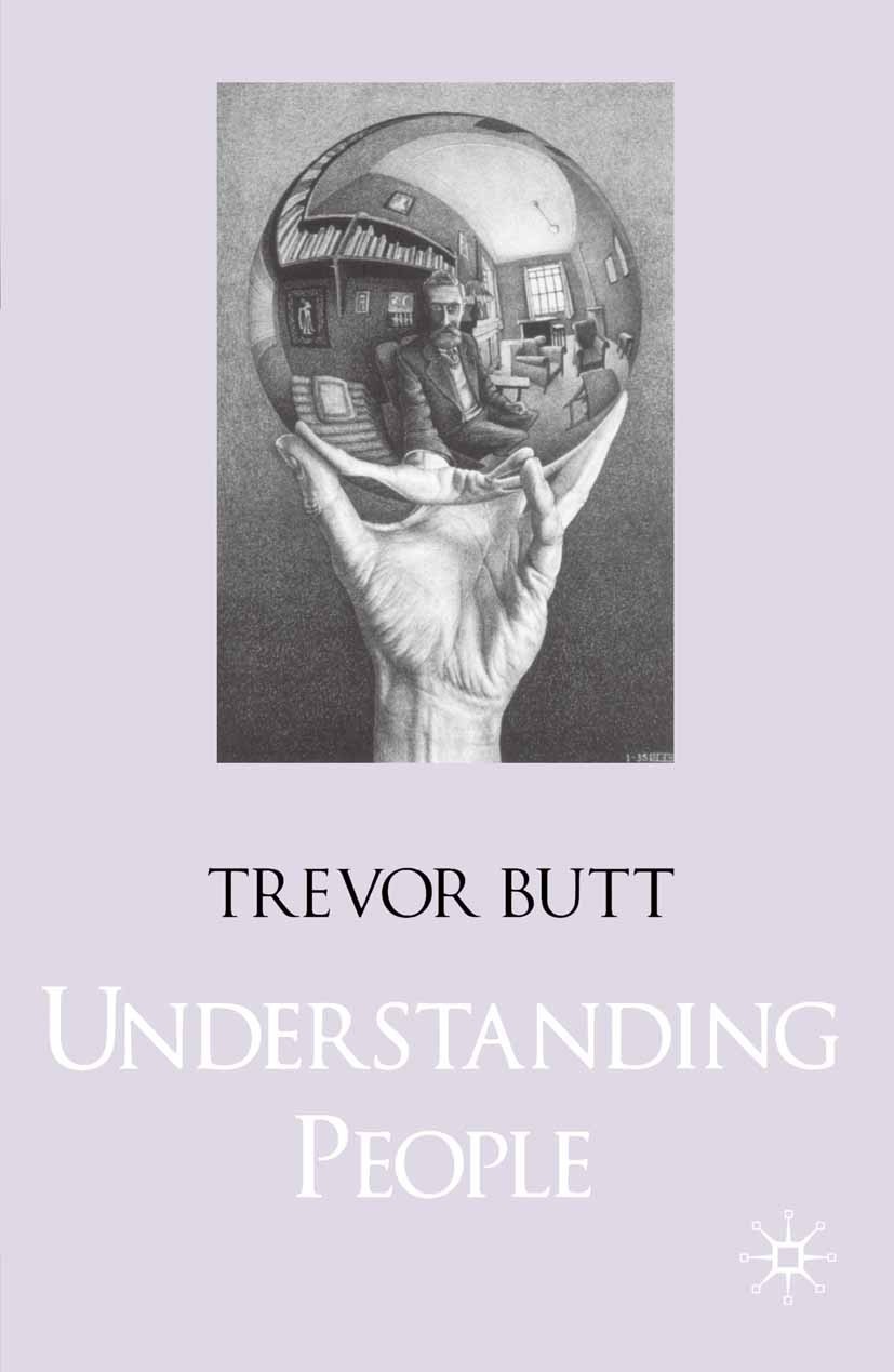 Titlebook: Understanding People; Trevor Butt Textbook 2004Latest edition The Editor(s) (if applicable) and The Author(s) 2004 behavior.Nation.persona Titlebook: Understanding People; Trevor Butt Textbook 2004Latest edition The Editor(s) (if applicable) and The Author(s) 2004 behavior.Nation.persona