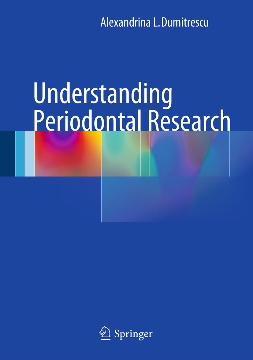 Titlebook: Understanding Periodontal Research; Alexandrina L. Dumitrescu Book 2012Latest edition Springer-Verlag Berlin Heidelberg 2012 Dentistry.Med Titlebook: Understanding Periodontal Research; Alexandrina L. Dumitrescu Book 2012Latest edition Springer-Verlag Berlin Heidelberg 2012 Dentistry.Med