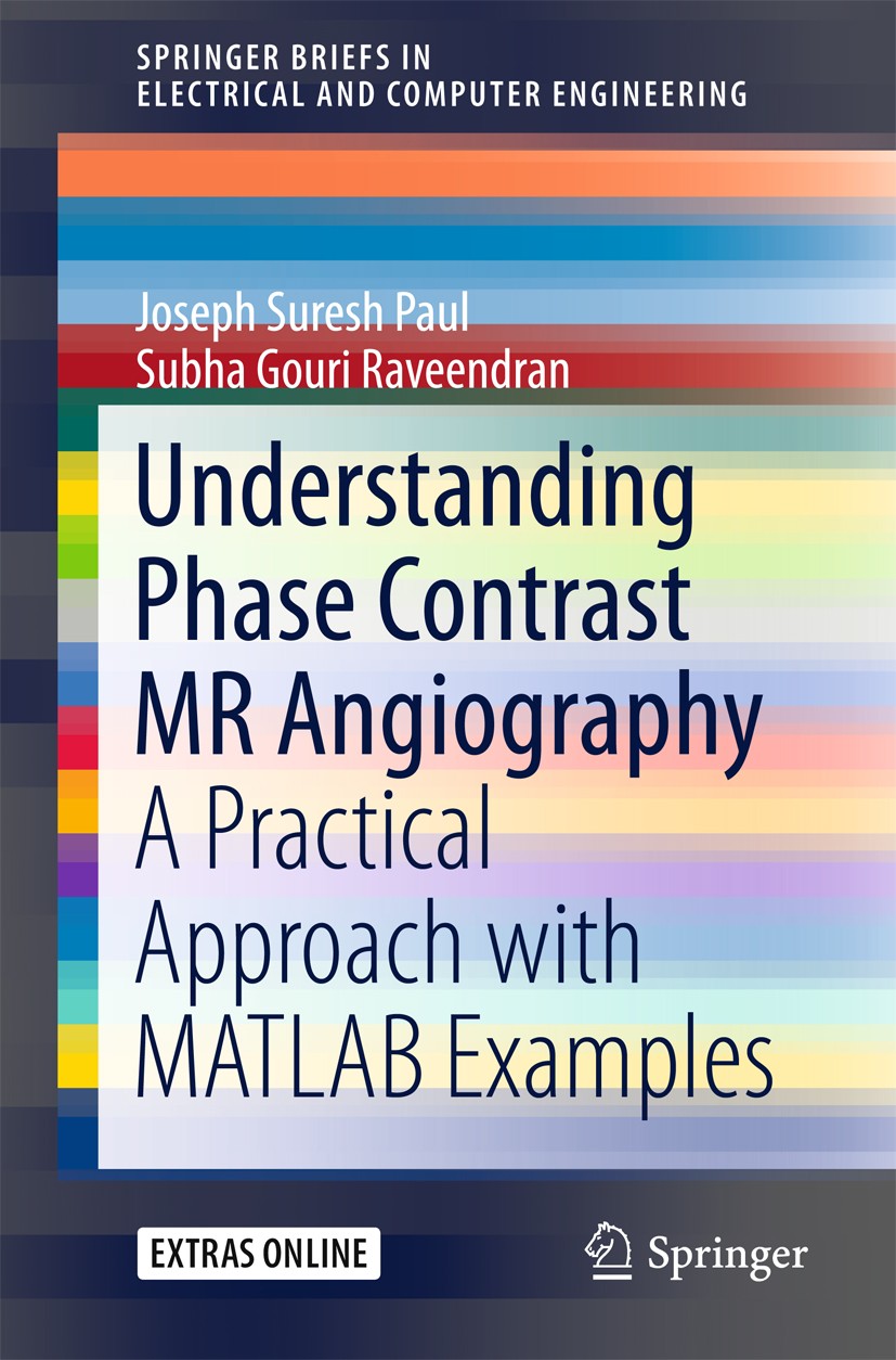 Titlebook: Understanding Phase Contrast MR Angiography; A Practical Approach Joseph Suresh Paul,Subha GR Book 2016 The Author(s) 2016 Blood vessel ima Titlebook: Understanding Phase Contrast MR Angiography; A Practical Approach Joseph Suresh Paul,Subha GR Book 2016 The Author(s) 2016 Blood vessel ima