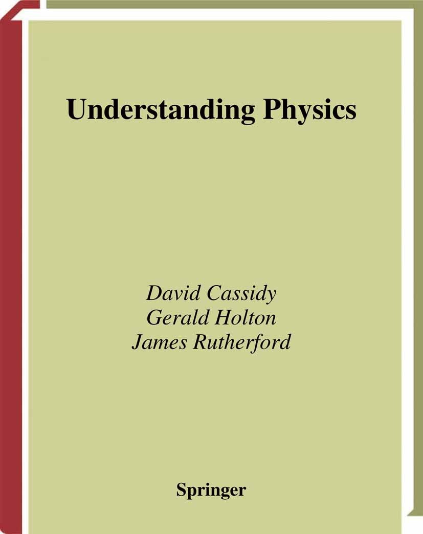 Titlebook: Understanding Physics: Teacher Guide; David Cassidy,Gerald Holton,James Rutherford Textbook 2002 Springer-Verlag New York 2002 atom.atoms. Titlebook: Understanding Physics: Teacher Guide; David Cassidy,Gerald Holton,James Rutherford Textbook 2002 Springer-Verlag New York 2002 atom.atoms.