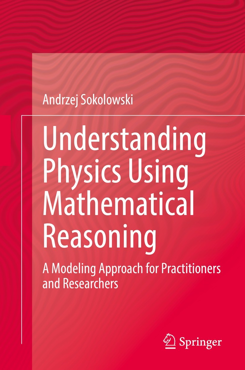 Titlebook: Understanding Physics Using Mathematical Reasoning; A Modeling Approach Andrzej Sokolowski Book 2021 The Editor(s) (if applicable) and The Titlebook: Understanding Physics Using Mathematical Reasoning; A Modeling Approach Andrzej Sokolowski Book 2021 The Editor(s) (if applicable) and The