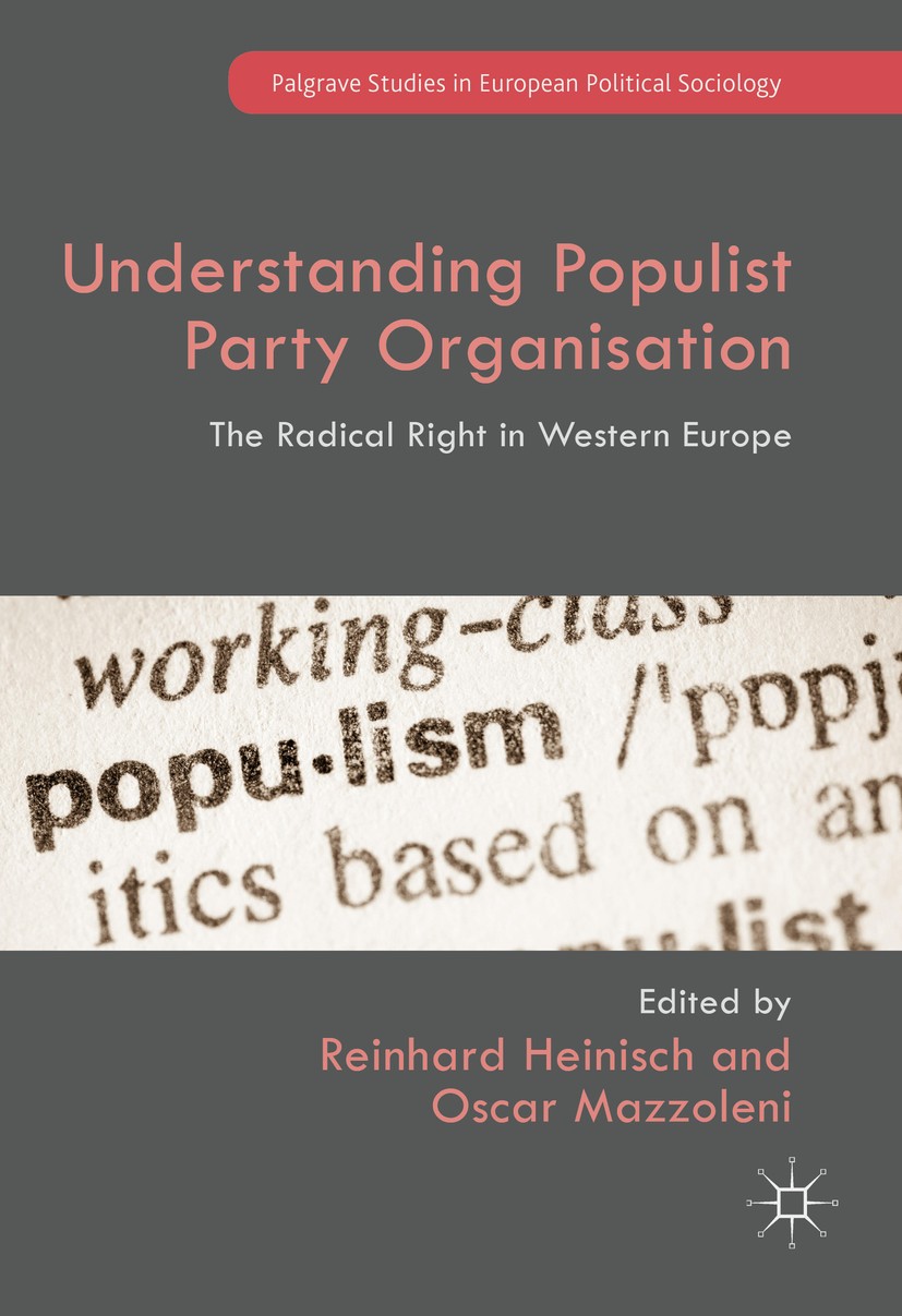 Titlebook: Understanding Populist Party Organisation; The Radical Right in Reinhard Heinisch,Oscar Mazzoleni Book 2016 The Editor(s) (if applicable) a Titlebook: Understanding Populist Party Organisation; The Radical Right in Reinhard Heinisch,Oscar Mazzoleni Book 2016 The Editor(s) (if applicable) a