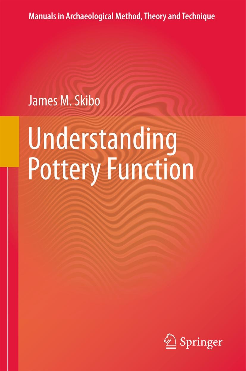 Titlebook: Understanding Pottery Function; James M. Skibo Textbook 2013 Springer Science+Business Media New York 2013 Ceramic Analysis.Residue Analys Titlebook: Understanding Pottery Function; James M. Skibo Textbook 2013 Springer Science+Business Media New York 2013 Ceramic Analysis.Residue Analys