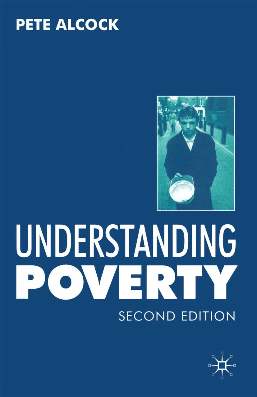 Titlebook: Understanding Poverty; Pete Alcock,Jo Campling Textbook 1997Latest edition Pete Alcock 1997 gender.politics.poverty.social policy.social s Titlebook: Understanding Poverty; Pete Alcock,Jo Campling Textbook 1997Latest edition Pete Alcock 1997 gender.politics.poverty.social policy.social s