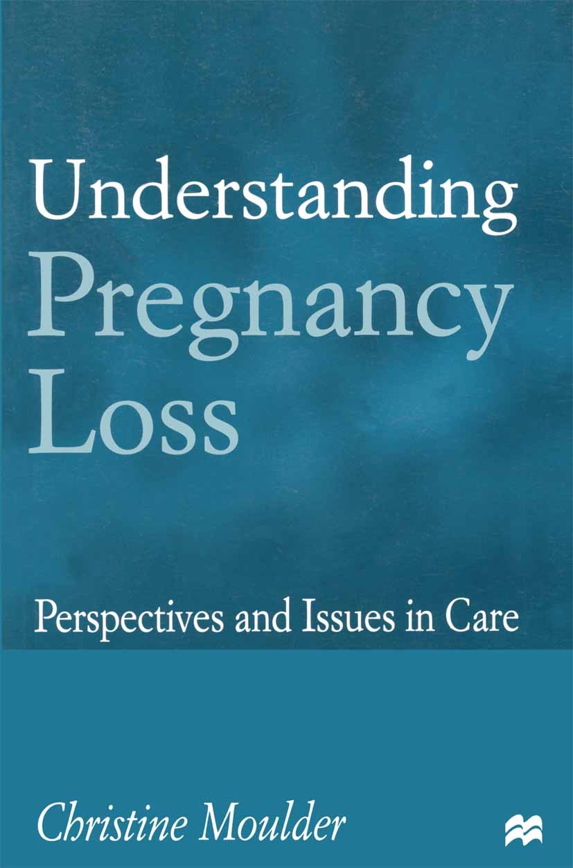Titlebook: Understanding Pregnancy Loss; Perspectives and iss Christine Moulder Textbook 1998Latest edition Christine Moulder 1998 birth.care.emotion. Titlebook: Understanding Pregnancy Loss; Perspectives and iss Christine Moulder Textbook 1998Latest edition Christine Moulder 1998 birth.care.emotion.