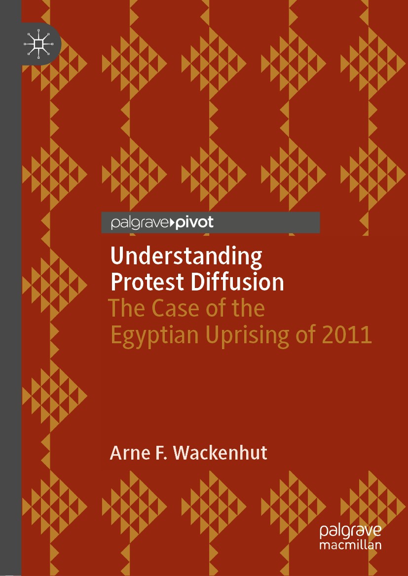 Titlebook: Understanding Protest Diffusion; The Case of the Egyp Arne F. Wackenhut Book 2020 The Editor(s) (if applicable) and The Author(s), under ex Titlebook: Understanding Protest Diffusion; The Case of the Egyp Arne F. Wackenhut Book 2020 The Editor(s) (if applicable) and The Author(s), under ex