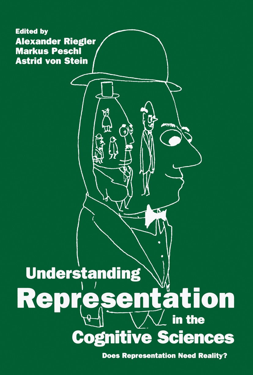 Titlebook: Understanding Representation in the Cognitive Sciences; Does Representation Alexander Riegler,Markus Peschl,Astrid Stein Book 1999 Springe Titlebook: Understanding Representation in the Cognitive Sciences; Does Representation Alexander Riegler,Markus Peschl,Astrid Stein Book 1999 Springe