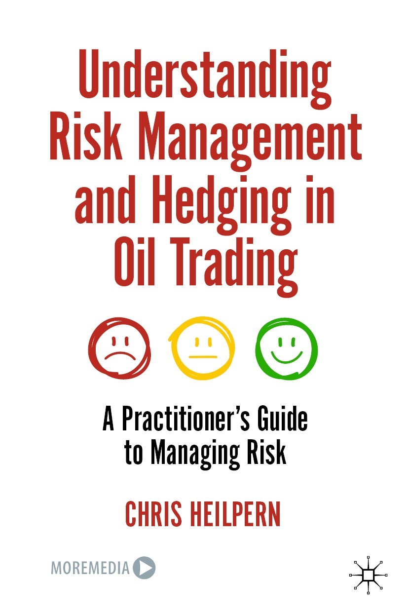 Titlebook: Understanding Risk Management and Hedging in Oil Trading; A Practitioner‘s Gui Chris Heilpern Book 2023 The Editor(s) (if applicable) and T Titlebook: Understanding Risk Management and Hedging in Oil Trading; A Practitioner‘s Gui Chris Heilpern Book 2023 The Editor(s) (if applicable) and T