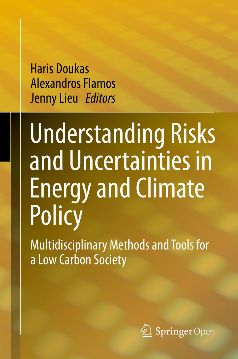 Titlebook: Understanding Risks and Uncertainties in Energy and Climate Policy; Multidisciplinary Me Haris Doukas,Alexandros Flamos,Jenny Lieu Book‘‘‘‘ Titlebook: Understanding Risks and Uncertainties in Energy and Climate Policy; Multidisciplinary Me Haris Doukas,Alexandros Flamos,Jenny Lieu Book‘‘‘‘