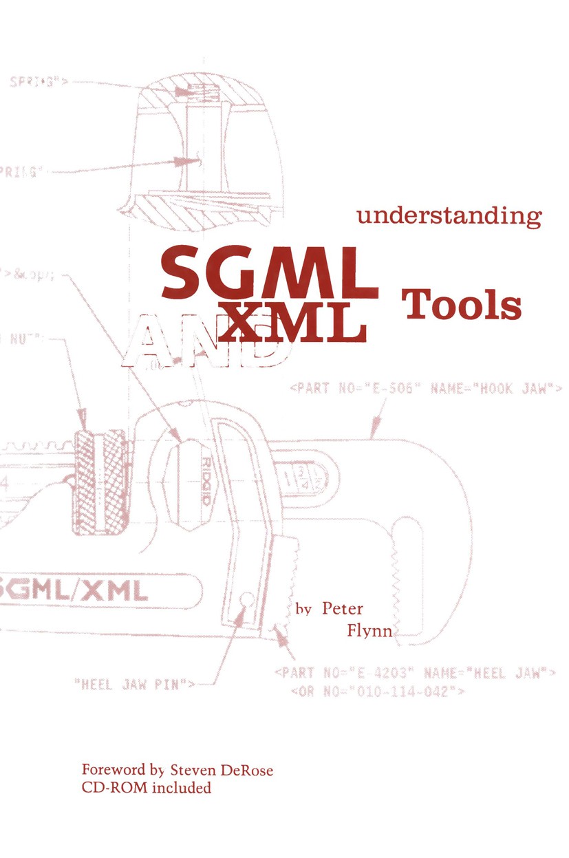 Titlebook: Understanding SGML and XML Tools; Practical programs f Peter Flynn Book 1998 Kluwer Academic Publishers 1998 DTD.SGML.UNIX.XML.XSL.database Titlebook: Understanding SGML and XML Tools; Practical programs f Peter Flynn Book 1998 Kluwer Academic Publishers 1998 DTD.SGML.UNIX.XML.XSL.database