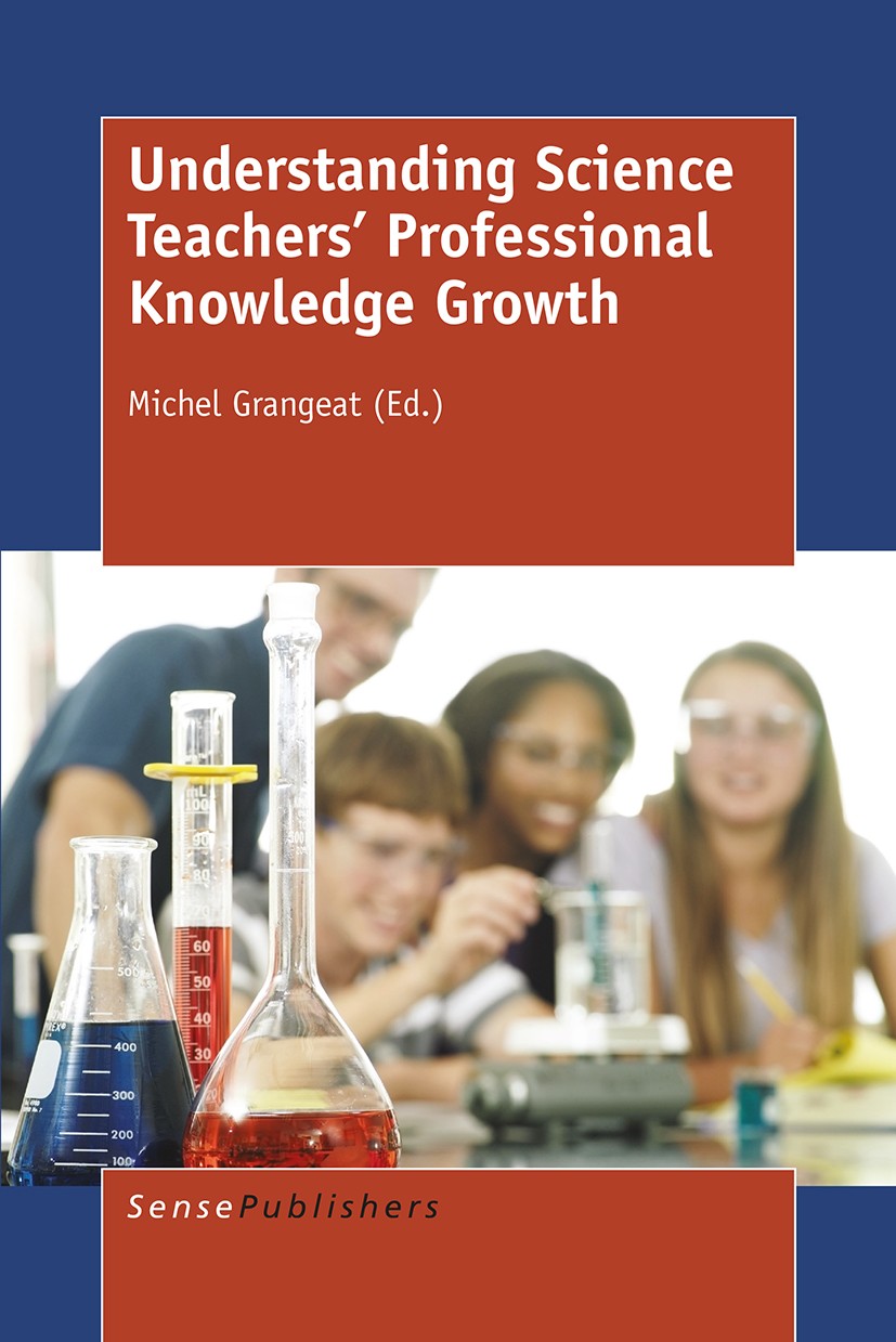 Titlebook: Understanding Science Teachers’ Professional Knowledge Growth; Michel Grangeat Book 2015 SensePublishers-Rotterdam, The Netherlands 2015 t Titlebook: Understanding Science Teachers’ Professional Knowledge Growth; Michel Grangeat Book 2015 SensePublishers-Rotterdam, The Netherlands 2015 t