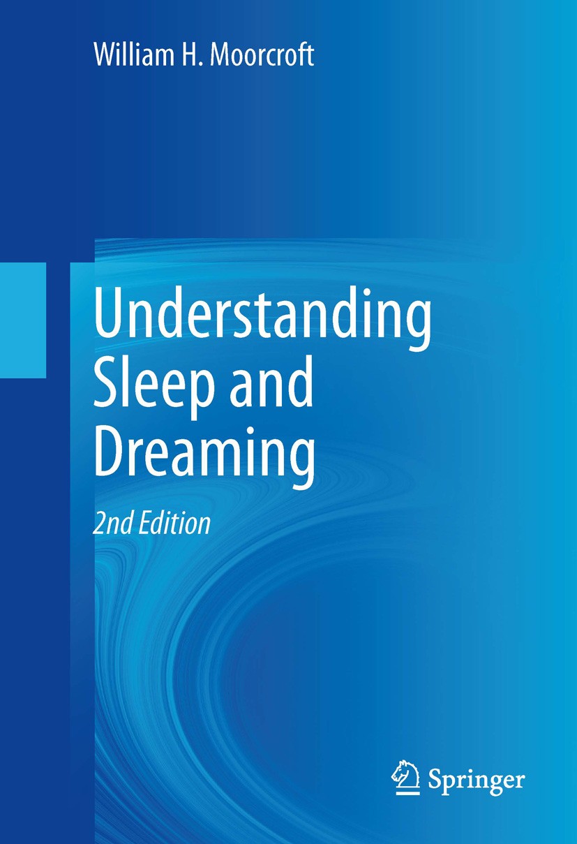 Titlebook: Understanding Sleep and Dreaming; William H. Moorcroft Book 2013Latest edition Springer Science+Business Media New York 2013 Activation-Sy Titlebook: Understanding Sleep and Dreaming; William H. Moorcroft Book 2013Latest edition Springer Science+Business Media New York 2013 Activation-Sy