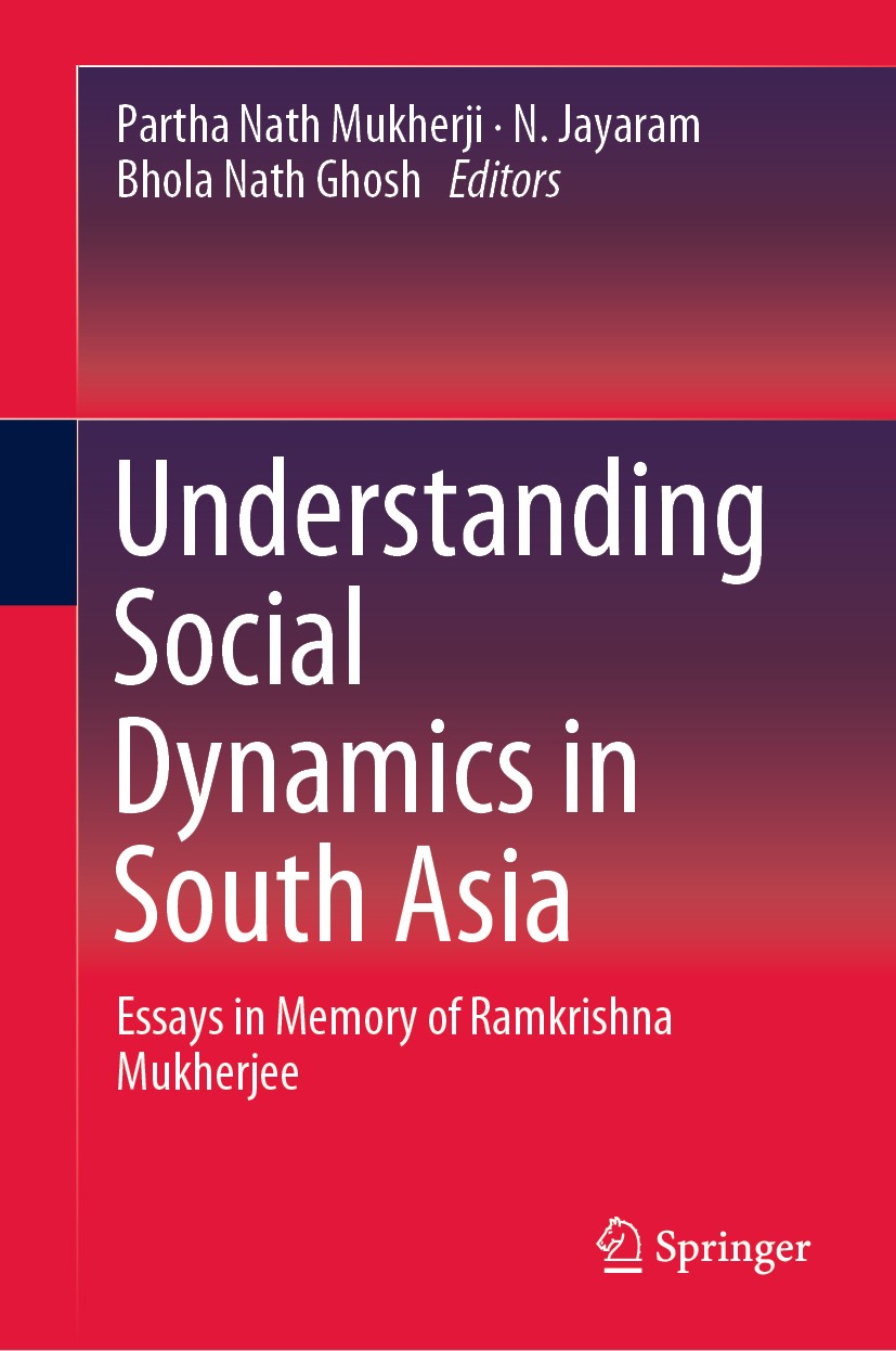 Titlebook: Understanding Social Dynamics in South Asia; Essays in Memory of Partha Nath Mukherji,N. Jayaram,Bhola Nath Ghosh Book 2019 Springer Natur Titlebook: Understanding Social Dynamics in South Asia; Essays in Memory of Partha Nath Mukherji,N. Jayaram,Bhola Nath Ghosh Book 2019 Springer Natur