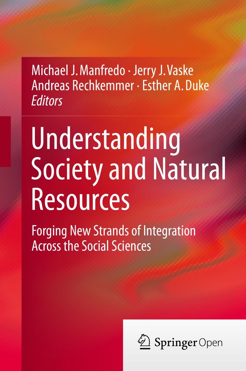 Titlebook: Understanding Society and Natural Resources; Forging New Strands Michael J. Manfredo,Jerry J. Vaske,Esther A. Duke Book‘‘‘‘‘‘‘‘ 2014 The E Titlebook: Understanding Society and Natural Resources; Forging New Strands Michael J. Manfredo,Jerry J. Vaske,Esther A. Duke Book‘‘‘‘‘‘‘‘ 2014 The E