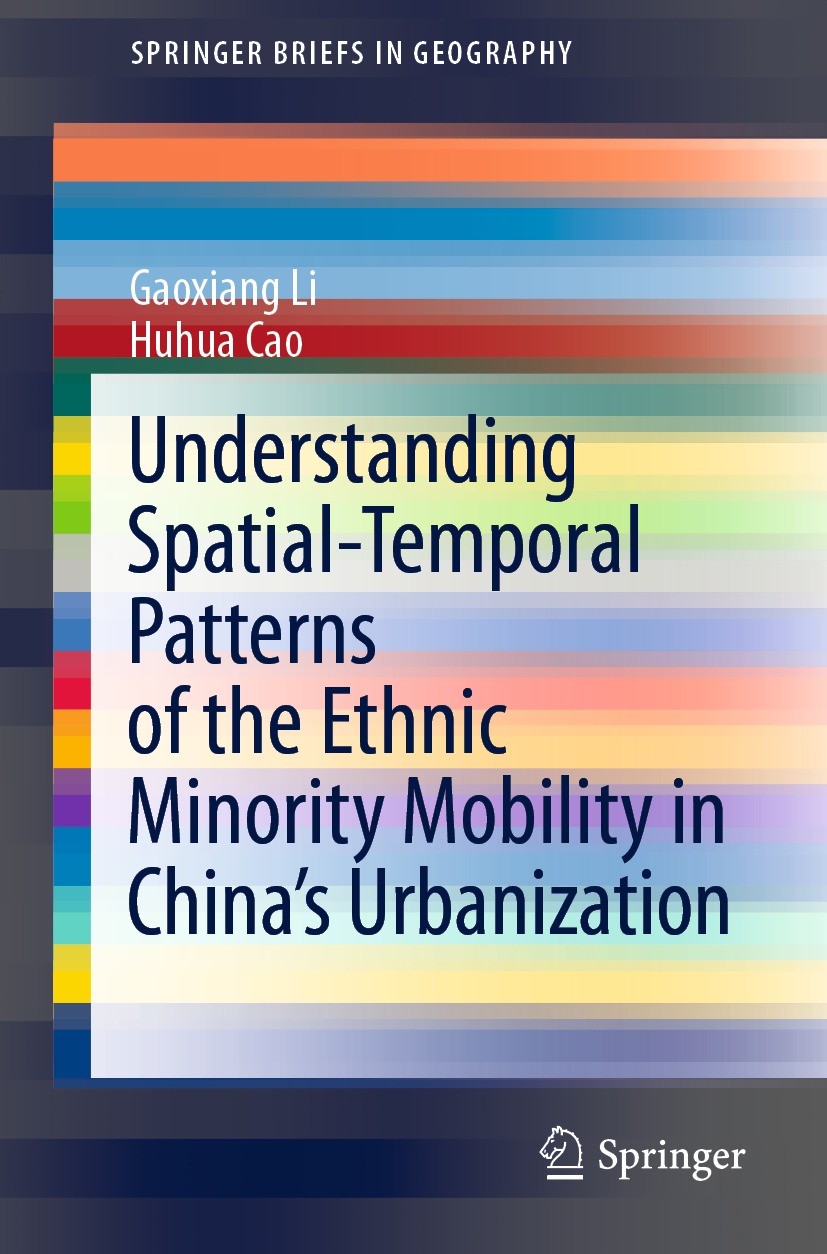 Titlebook: Understanding Spatial-Temporal Patterns of the Ethnic Minority Mobility in China’s Urbanization; Gaoxiang Li,Huhua Cao Book 2021 The Autho Titlebook: Understanding Spatial-Temporal Patterns of the Ethnic Minority Mobility in China’s Urbanization; Gaoxiang Li,Huhua Cao Book 2021 The Autho