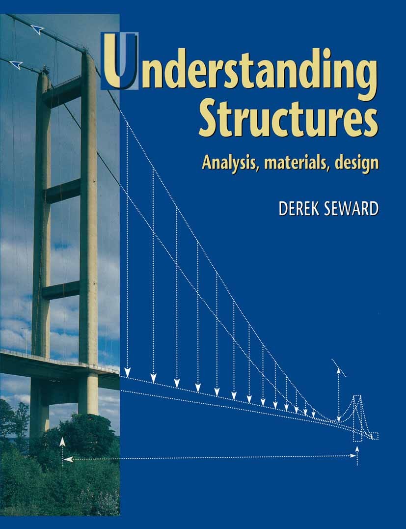 Titlebook: Understanding Structures; Analysis, materials, Derek Seward Textbook 1994Latest edition Derek W. Seward 1994 basics.bending.design.foundati Titlebook: Understanding Structures; Analysis, materials, Derek Seward Textbook 1994Latest edition Derek W. Seward 1994 basics.bending.design.foundati