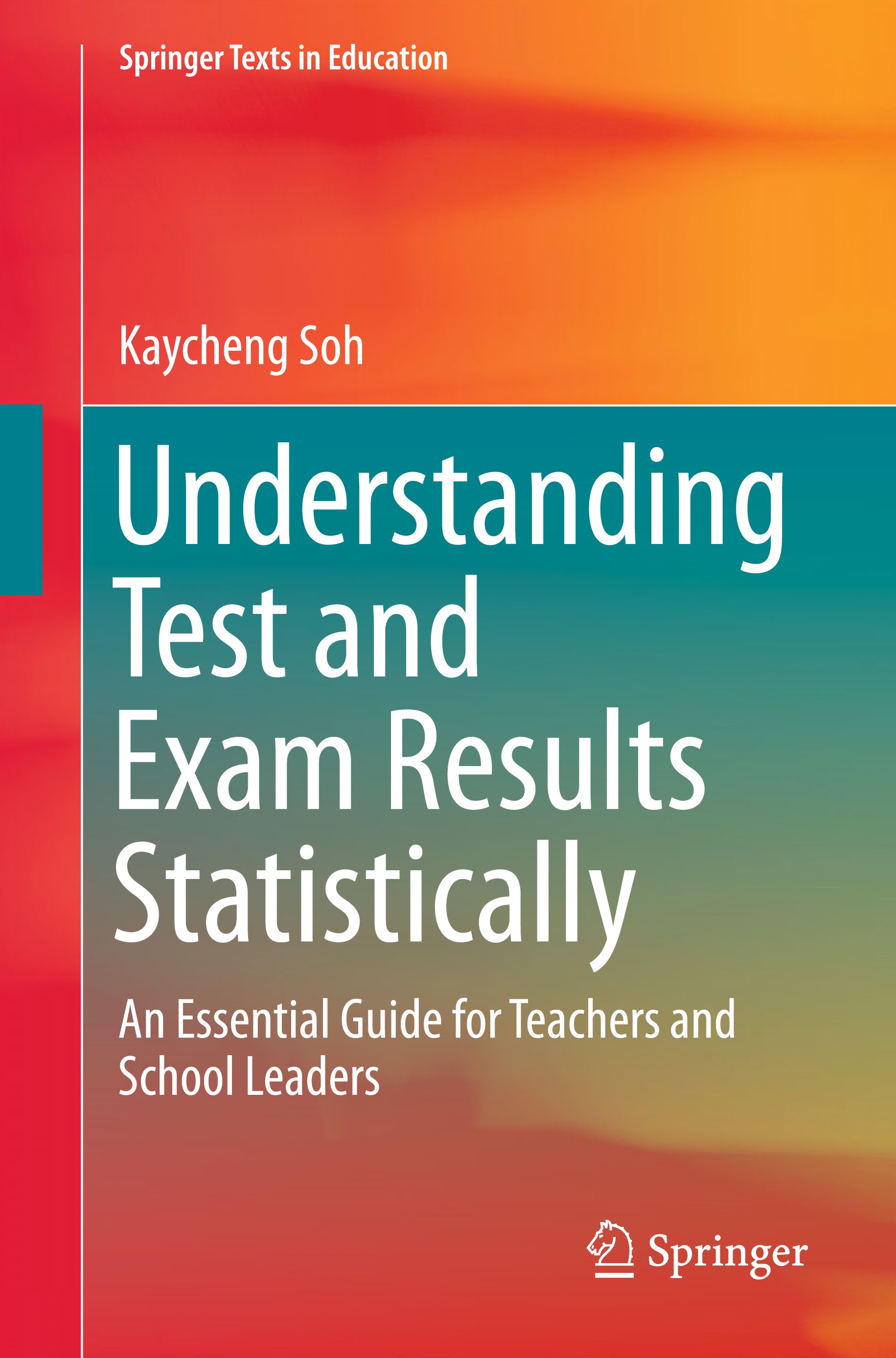 Titlebook: Understanding Test and Exam Results Statistically; An Essential Guide f Kaycheng Soh Book 2016 The Editor(s) (if applicable) and The Author Titlebook: Understanding Test and Exam Results Statistically; An Essential Guide f Kaycheng Soh Book 2016 The Editor(s) (if applicable) and The Author