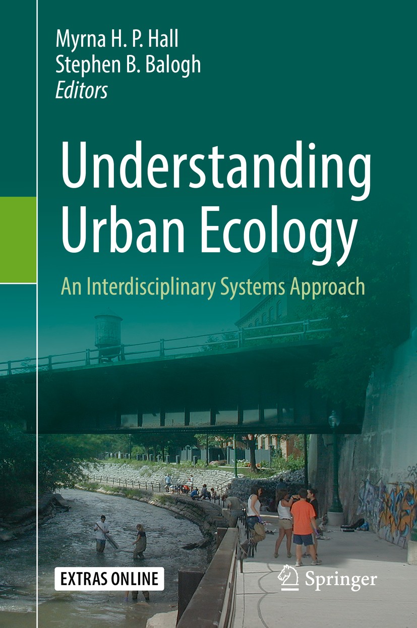 Titlebook: Understanding Urban Ecology; An Interdisciplinary Myrna H. P. Hall,Stephen B. Balogh Textbook 2019 Springer Nature Switzerland AG 2019 urba Titlebook: Understanding Urban Ecology; An Interdisciplinary Myrna H. P. Hall,Stephen B. Balogh Textbook 2019 Springer Nature Switzerland AG 2019 urba