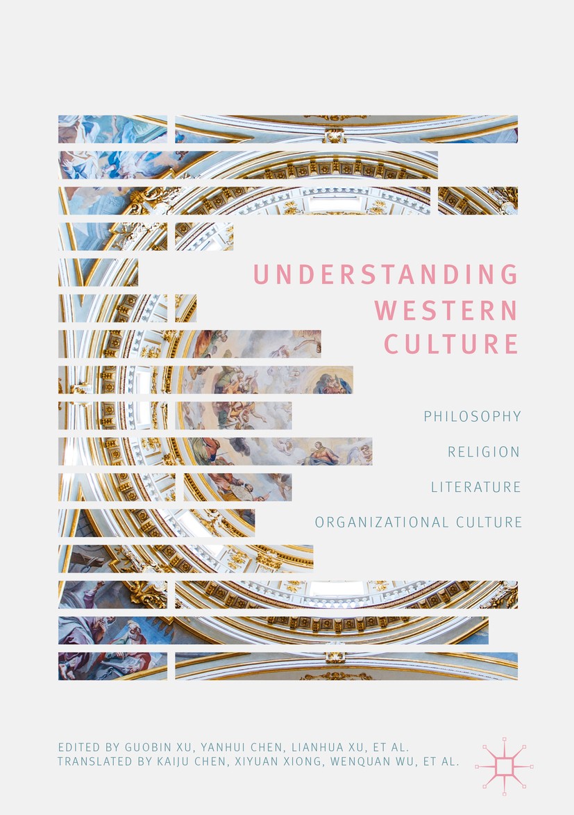 Titlebook: Understanding Western Culture; Philosophy, Religion Guobin Xu,Yanhui Chen,Lianhua Xu Book 2018 South China University of Technology Press 2 Titlebook: Understanding Western Culture; Philosophy, Religion Guobin Xu,Yanhui Chen,Lianhua Xu Book 2018 South China University of Technology Press 2