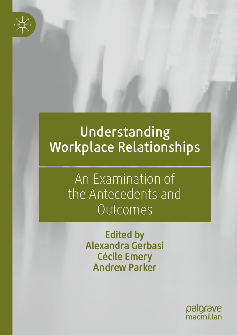 Titlebook: Understanding Workplace Relationships; An Examination of th Alexandra Gerbasi,Cécile Emery,Andrew Parker Book 2023 The Editor(s) (if applic Titlebook: Understanding Workplace Relationships; An Examination of th Alexandra Gerbasi,Cécile Emery,Andrew Parker Book 2023 The Editor(s) (if applic