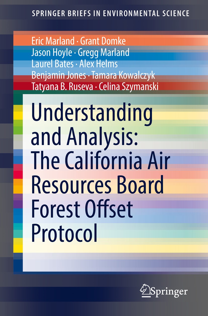 Titlebook: Understanding and Analysis: The California Air Resources Board Forest Offset Protocol; Eric Marland,Grant Domke,Celina Szymanski Book 2017 Titlebook: Understanding and Analysis: The California Air Resources Board Forest Offset Protocol; Eric Marland,Grant Domke,Celina Szymanski Book 2017