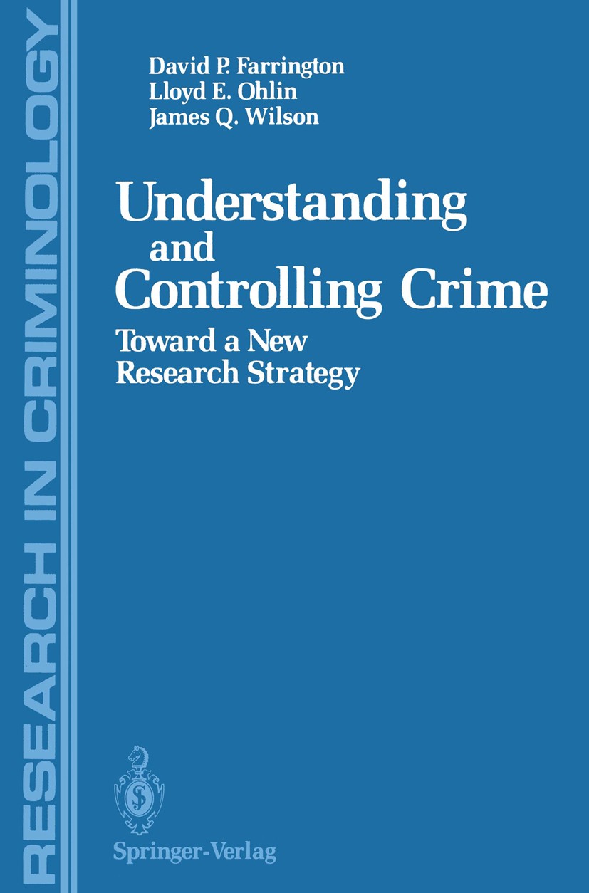 Titlebook: Understanding and Controlling Crime; Toward a New Researc David P. Farrington,Lloyd E. Ohlin,James Q. Wilson Book 1986 John D. and Catherin Titlebook: Understanding and Controlling Crime; Toward a New Researc David P. Farrington,Lloyd E. Ohlin,James Q. Wilson Book 1986 John D. and Catherin