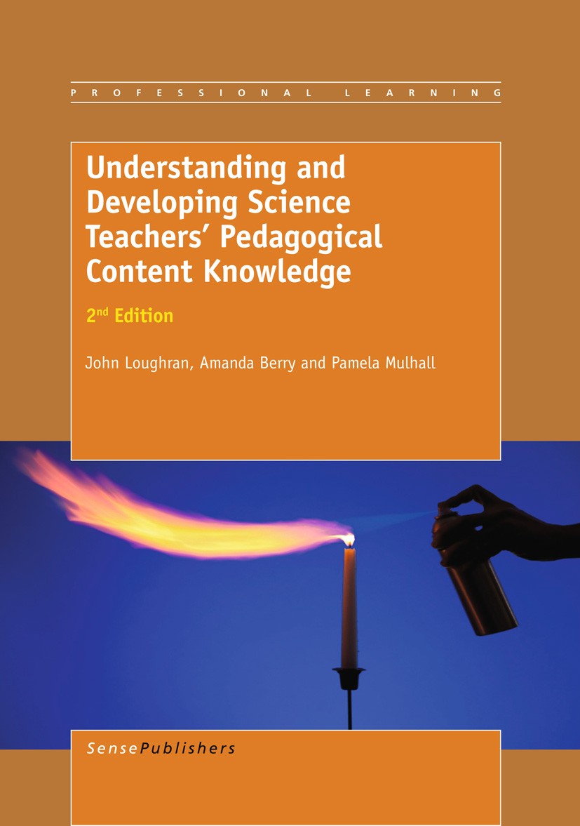 Titlebook: Understanding and Developing ScienceTeachers’ Pedagogical Content Knowledge; John Loughran,Amanda Berry,Pamela Mulhall Book 2012 SensePubl Titlebook: Understanding and Developing ScienceTeachers’ Pedagogical Content Knowledge; John Loughran,Amanda Berry,Pamela Mulhall Book 2012 SensePubl